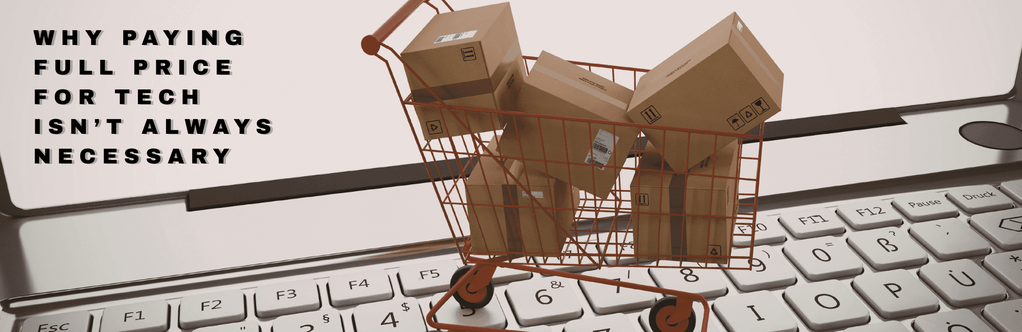 Why Paying Full Price for Tech Isn't Always Necessary